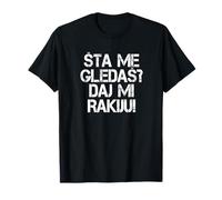 Sta me gledas - daj mi rakiju! Balkan Humor & Nostalgie Maglietta