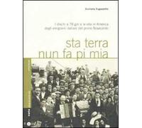 Sta terra nun fa pi mia. I dischi a 78 giri e la vita in America degli emigranti italiani nel primo Novecento. Con CD Audio