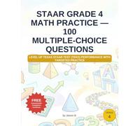 STAAR Grade 4 Math Practice - 100 Multiple-Choice Questions: Level up Texas STAAR test (TEKS) performance with targeted practice