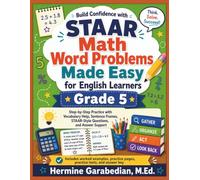 STAAR Math Word Problems Made Easy for English Learners Grade 5: Step-by-Step Practice with Vocabulary Help, Sentence Frames, STAAR-Style Questions, and answer Support