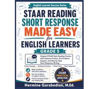 STAAR Reading Short Response Made Easy for English Learners Grade 5: Original STAAR-Style Reading Practice with Sentence Frames, Text Evidence Support, and Step-by-Step Short response Writing