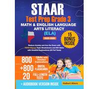 STAAR Test Prep Grade 3 Math & English Language Arts Literacy (ELA): Reduce Anxiety and Ace the Exam with TEKS-Aligned Topic Breakdowns and 800 Q&As with Detailed Explanations (20 Full Tests)