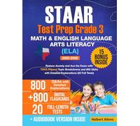 STAAR Test Prep Grade 3 Math & English Language Arts Literacy (ELA): Reduce Anxiety and Ace the Exam with TEKS-Aligned Topic Breakdowns and 800 Q&As with Detailed Explanations (20 Full Tests)