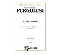 Stabat Mater: For Soprano and Alto Soli, Treble Chorus and String Orchestra: Choral Score: a Kalmus Classic Edition