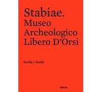 Stabiae. Museo Archeologico Libero D'Orsi. Ediz. bilingue