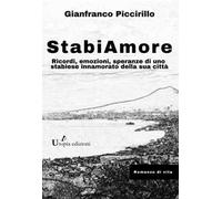 StabiAmore. Ricordi, emozioni, speranze di uno stabiese innamorato della sua città