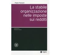 STABILE ORGANIZZAZIONE NELLE IMPOSTE SUI REDDITI. CON AGGIORNAMENTO ONLINE (LA)