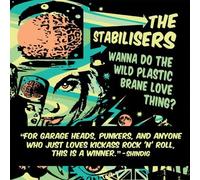 Stabilisers - Wanna Do The Wild Plastic Brain Love Thing