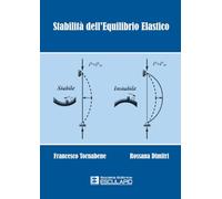 Stabilità dell'equilibrio elastico. Per i corsi di scienza delle costruzioni, complementi di scienza delle costruzioni, teoria delle strutture...