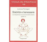 Stabilità e benessere. La sequenza di pavanamukta-âsana. Parte 2°