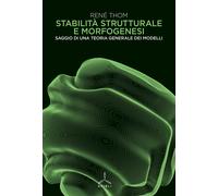 Stabilità strutturale e morfogenesi. Saggio di una teoria generale dei mod...