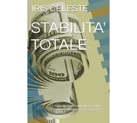STABILITA' TOTALE: Come Ritrovare Controllo, Disciplina e Chiarezza Mentale per Trasformare la Tua Vita