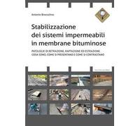Stabilizzazione dei sistemi impermeabili in membrane bituminose. Patologie di retrazione, raptazione ed estrazione. Cosa sono, come si presentano e come si contrastano