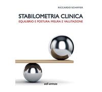 Stabilometria clinica. Equilibrio e postura: misura e valutazione