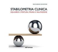 Stabilometria clinica. Equilibrio e postura: misura e valutazione
