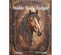 Stable Daily Ledger: Daily Horse Care Logbook for Feeding, Health Tracking, Training Notes, Farrier Records, Tack Management, and Stable Operations