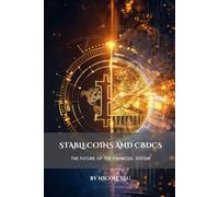 Stablecoins and CBDCs: The Future of the Financial System