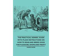 Stables, M. D. Gordon The Practical Kennel Guide With Plain Instructi Book NUOVO