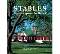 Stables: Majestic Spaces For Horses: Majestic Stables from around the World