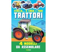 Stacca... e crea i tuoi trattori. 4 modelli da assemblare. Ediz. a colori