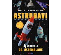 Stacca... e crea le tue astronavi. Ediz. illustrata
