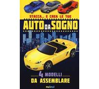 Stacca... e crea le tue auto da sogno. Ediz. a colori