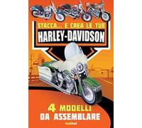 Stacca... e crea le tue Harley Davidson. Ediz. a colori
