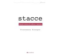 Stacce. Manuale semiserio di resilienza e autoironia