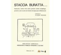 Staccia Buratta. Filastrocche, novelle, ninne nanne, girotondi, contine, scioglilingua, proverbi e canti raccolti dai bambini dai doposcuola di Montevarchi