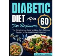 Stacey A Farnum Diabetic Diet After 60 for Beginners (Tascabile)