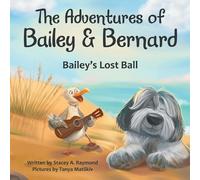 Stacey A Raymond The Adventures of Bailey & Bernard (Tascabile)