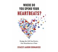 Stacey Aaron Domanico Where Do You Spend Your Heartbeats? (Tascabile)