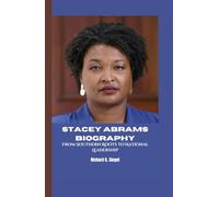 STACEY ABRAMS BIOGRAPHY: From Southern Roots to National Leadership