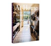At Home with Designers and Tastemakers : Creating Beautiful and Personal