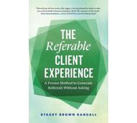 Stacey Brown Randall The Referable Client Experience (Tascabile)