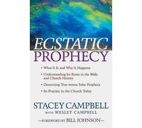 Stacey Campbell Wesley Campbell Bill Johnson Ecstatic Prophecy (Tascabile)