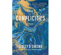 Stacey D'Erasmo The Complicities (Copertina rigida)