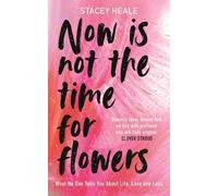 Stacey Heale Now is Not the Time for Flowers (Copertina rigida)