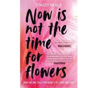 Stacey Heale Now is Not the Time for Flowers (Tascabile)