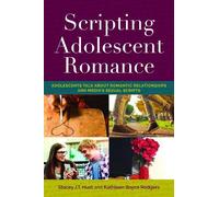 Stacey J.T. Hust Kathleen Boyce Rodgers Scripting Adolescent Romance (Tascabile)