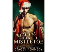 Stacey Kennedy Meet Me Under The Mistletoe (Tascabile) Three Chicks Brewery
