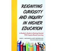 Stacey L. MacKinnon Beth Reigniting Curiosity and Inquiry in Highe (Tascabile)