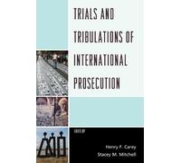 Stacey M. Mitche Trials and Tribulations of International Prosecuti (Tascabile)