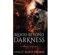 Stacey Marie Brown Blood Beyond Darkness (Copertina rigida)