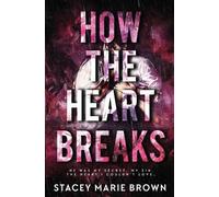 Stacey Marie Brown How The Heart Breaks (Tascabile)