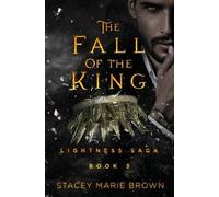 Stacey Marie Brown The Fall of the King (Tascabile) Lightness Saga