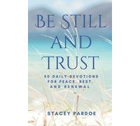 Stacey Pardoe Be Still and Trust (Tascabile)