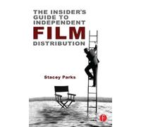 Stacey Parks The Insider's Guide to Independent Film Distribution (Tascabile)