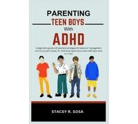 Stacey R Sosa Parenting Teen Boys with ADHD (Tascabile)