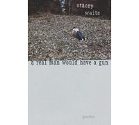 Stacey Waite A Real Man Would Have a Gun (Tascabile)